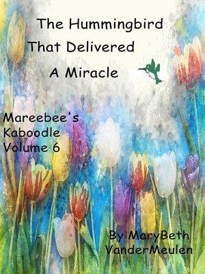 cover image of The Hummingbird That Delivered a Miracle